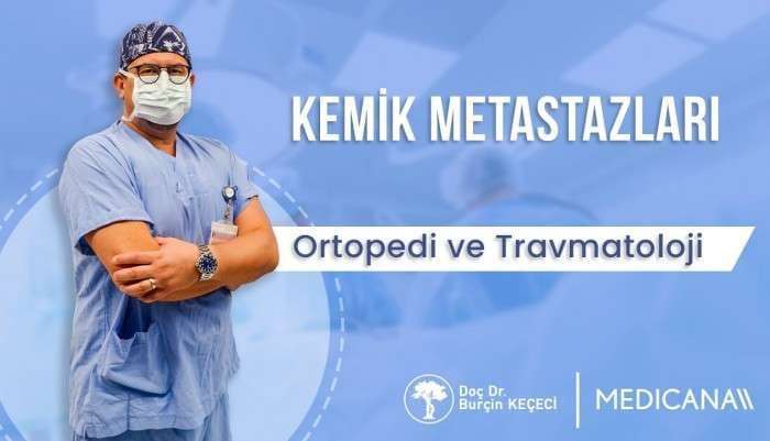 burçin keçeci,izmir ortopedi,kemik metastazı,ortopedi,kemik tümörü