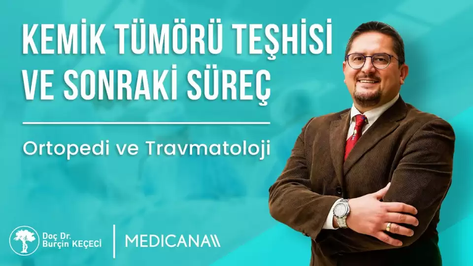 kemik tümörü,kemik tümörü teşhisi,burçin keçeci,ortopedi,izmir